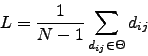 \begin{displaymath}
L=\frac{1}{N-1}\sum_{d_{ij}\in\mathrm{\Theta}}d_{ij}
\end{displaymath}