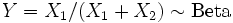 Y = X_1/(X_1+X_2) \sim \mathrm{Beta}