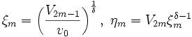 \xi_m = \left( \frac {V_{2m - 1}} {v_0} \right) ^{\frac 1 \delta}, \ \eta_m = V_{2m} \xi _m^ {\delta - 1}