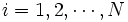 i=1, 2, \cdots, N