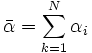 \bar{\alpha} = \sum_{k=1}^N \alpha_i