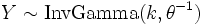 Y \sim \mathrm{InvGamma}(k, \theta^{-1})