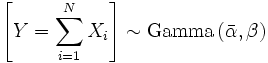 \left[ Y = \sum_{i=1}^N X_i \right] \sim \mathrm{Gamma} \left( \bar{\alpha}, \beta \right)
