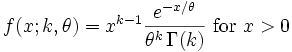 f(x;k,\theta) = x^{k-1} \frac{e^{-x/\theta}}{\theta^k \, \Gamma(k)}   \ \mathrm{for}\ x > 0 \,\!