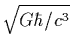 $\displaystyle \sqrt{G\hbar/c^3}$