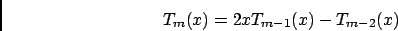 \begin{displaymath}
T_m(x) = 2xT_{m-1}(x) - T_{m-2}(x)
\end{displaymath}