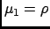 $\mu_1=\rho$