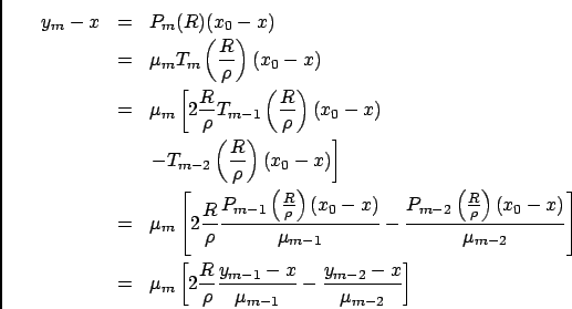 \begin{eqnarray*}
y_m-x &=& P_m(R)(x_0-x) \\
&=& \mu_mT_m\left(\frac{R}{\rho}\...
...ac{y_{m-1}-x}{\mu_{m-1}} -
\frac{y_{m-2}-x}{\mu_{m-2}} \right]
\end{eqnarray*}